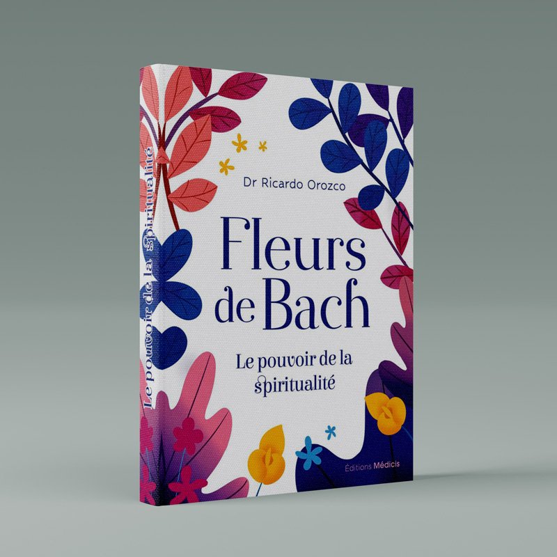 Fleurs de Bach. Le pouvoir de la spiritualité