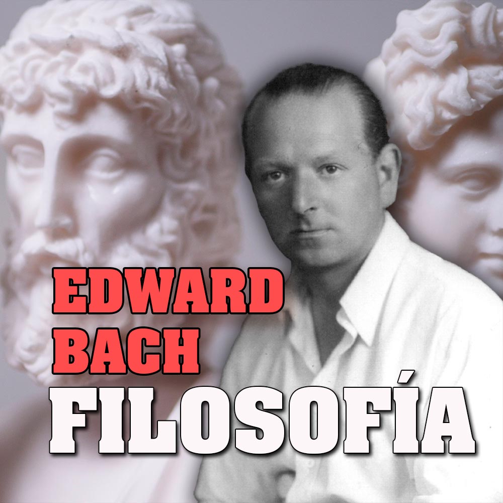 Flores de Bach: Filosofía de Edward Bach
